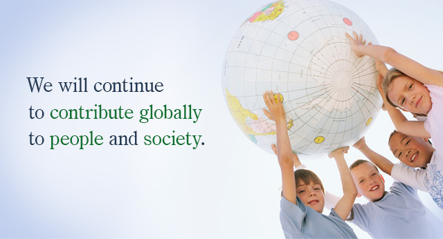 We will continue to contribute globally to people and society.